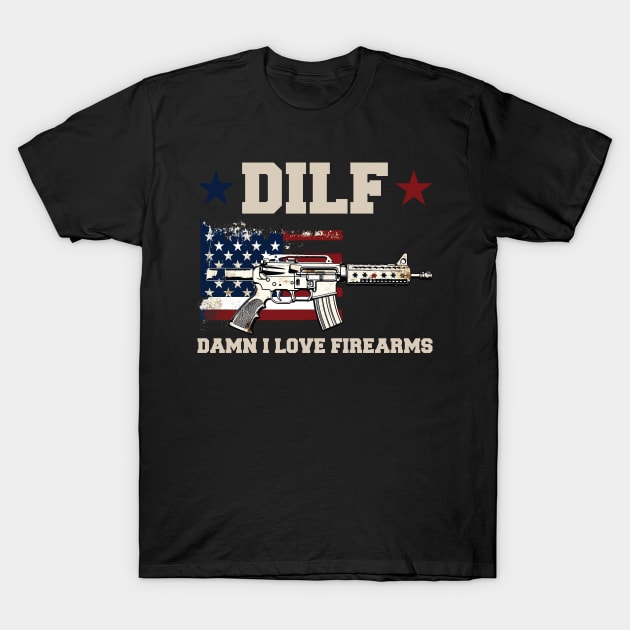 Damn I Love Firearms Gun American Flag DILF T-Shirt by Rosemat